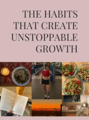 the habits that create unstoppable growth